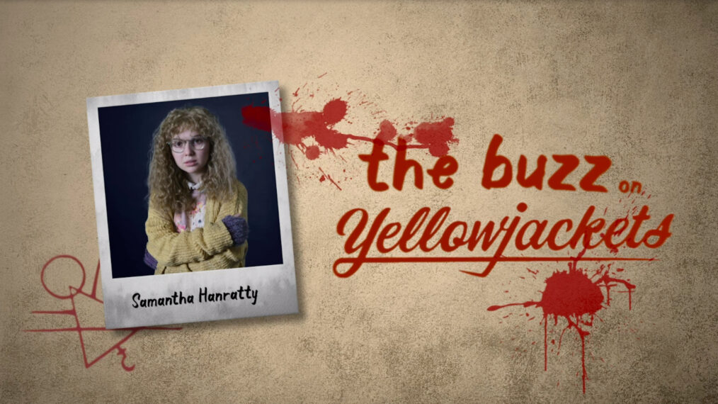 'Yellowjackets' Aftershow: Samantha Hanratty Breaks Down the Premiere 1 ‘Yellowjackets’ Aftershow: Samantha Hanratty Breaks Down the Premiere