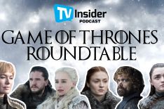 TV Insider Podcast: Take a Deep Dive Into 'Game of Thrones' With Our Roundtable Discussion