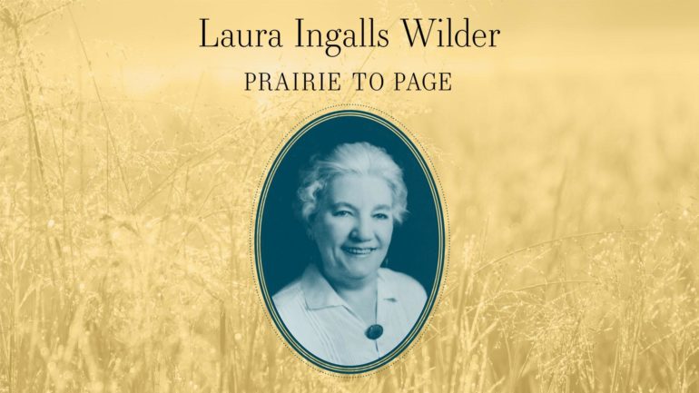 Laura Ingalls Wilder: Prairie to Page