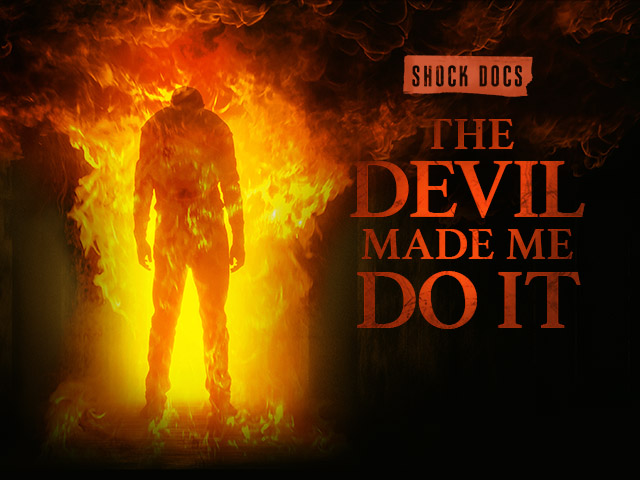 Shock Docs: The Devil Made Me Do It