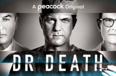 'Dr. Death': Peacock Releases New Trailer For Series Premiering in July (VIDEO)
