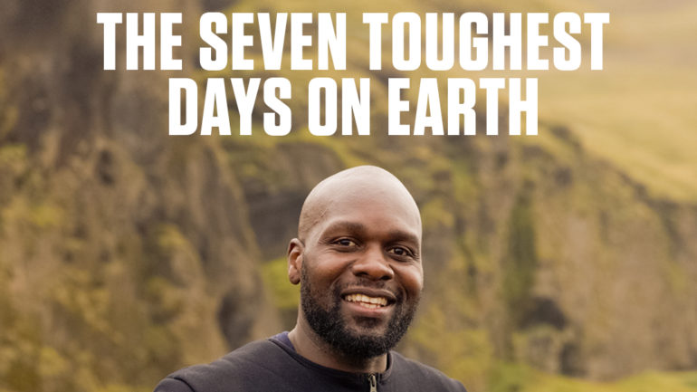 The 7 Toughest Days on Earth - Nat Geo