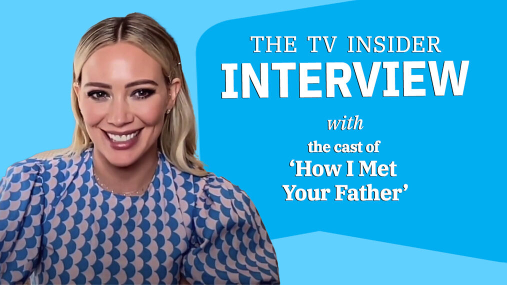 #Hilary Duff & ‘How I Met Your Father’ Cast Tease Their Characters’ Love Journeys (VIDEO)