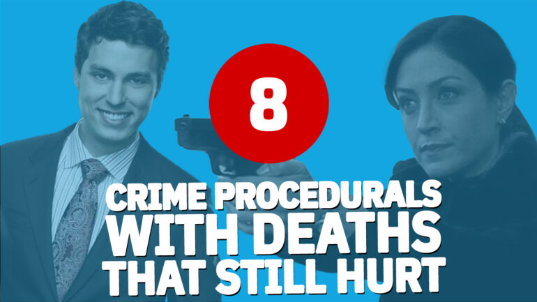 8 Crime Procedurals With Deaths That Still Hurt