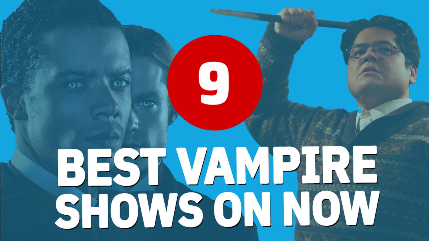 9 Vampire Shows on TV Right Now, Ranked