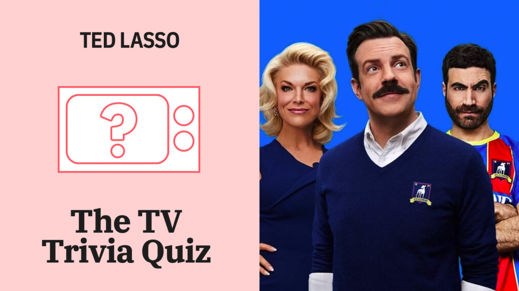 Ted Lasso Trivia Questions  : Test Your Knowledge