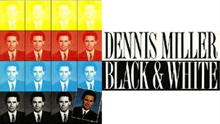 Dennis Miller: Black and White