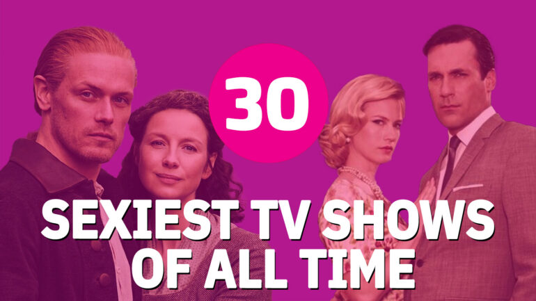 30 Sexiest TV Shows of All Time, Ranked