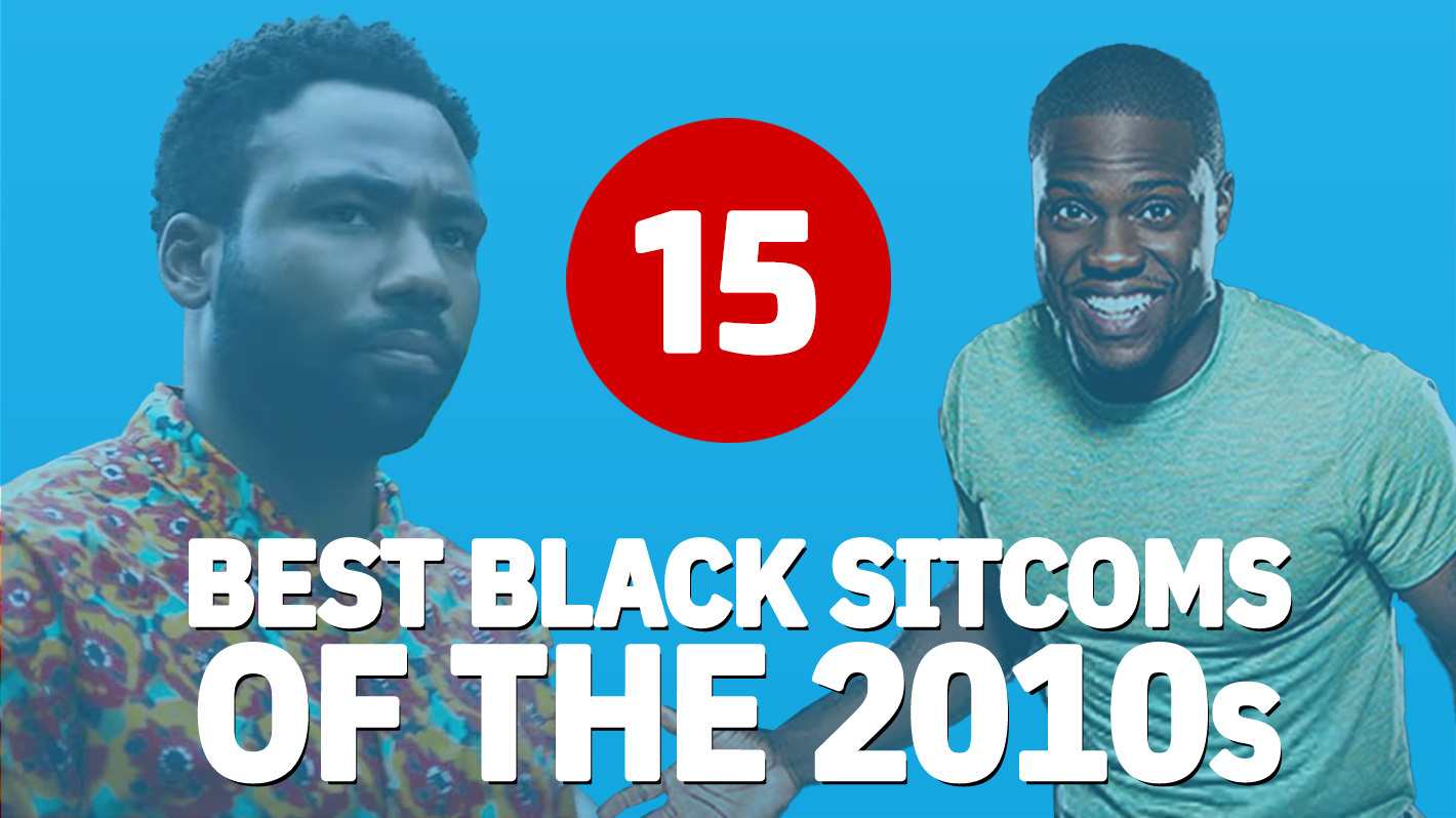 15 Best Black Sitcoms from the 2010s, Ranked