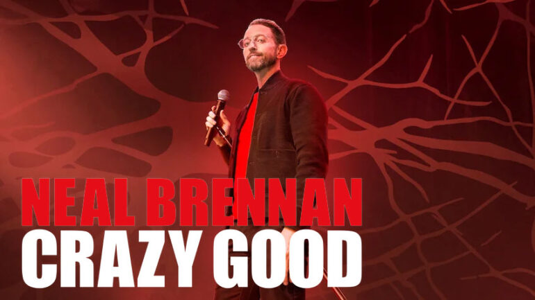 Neal Brennan: Crazy Good