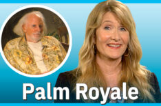 'Palm Royale' Star Laura Dern on Getting Trippy With Dad Bruce for Apple TV+ Series (VIDEO)