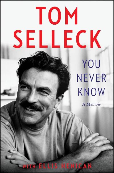 Tom Selleck's new biography You Never Know