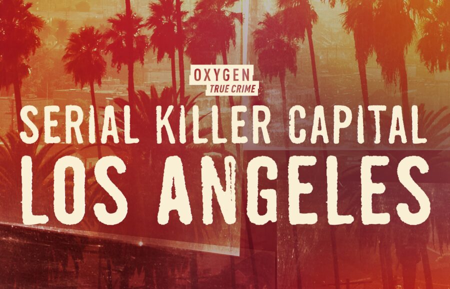 Serial Killer Capital Los Angeles Oxygen Series