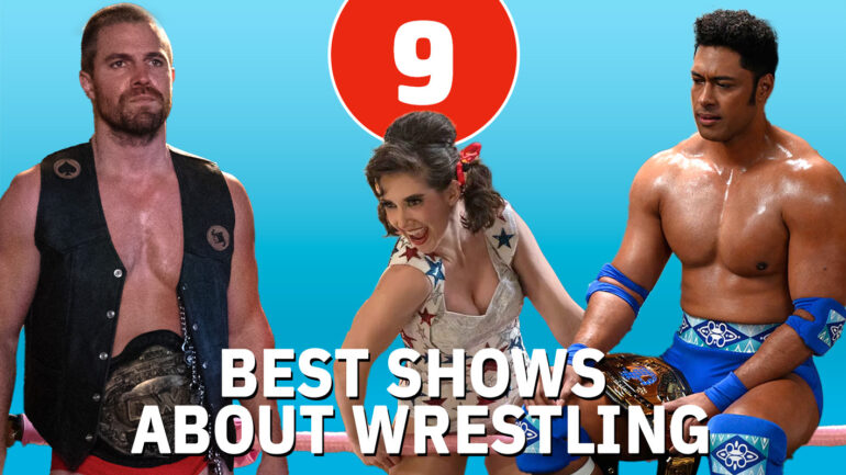 9 Best TV Shows About the Wild World of Wrestling