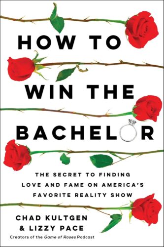 How to Win The Bachelor by Chad Kultgen and Lizzy Pace