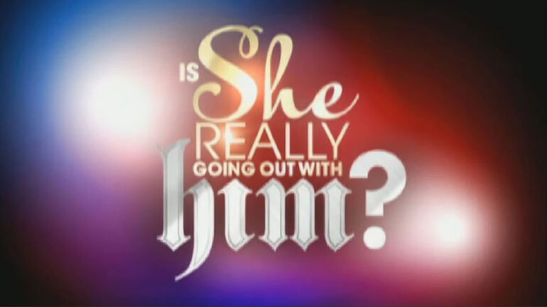 Is She Really Going Out with Him?
