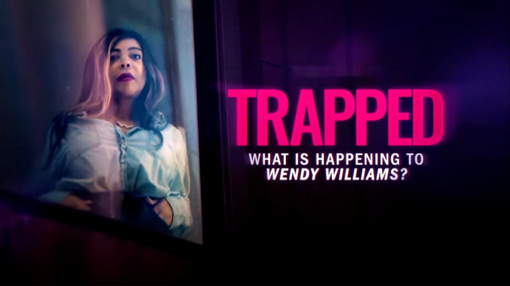 Trapped: What Is Happening to Wendy Williams?