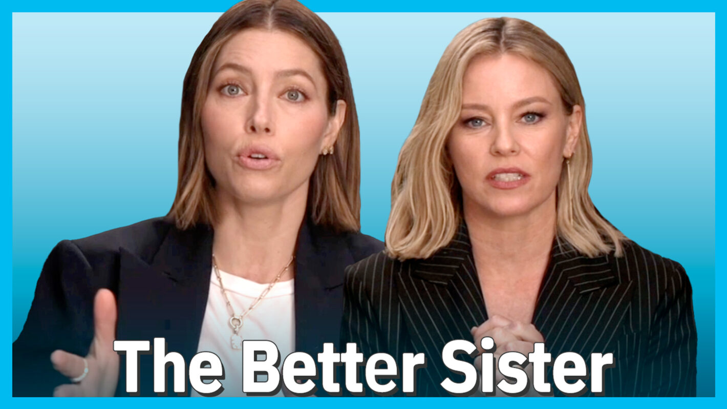 Jessica Biel & Elizabeth Banks; The Better Sister
