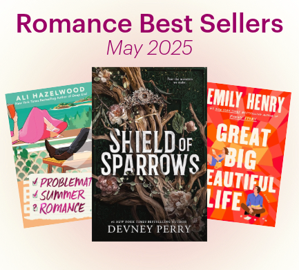Swooon's Romance Best Sellers of May 2025: Problematic Summer Romance, Shield of Sparrows, and Great Big Beautiful Life