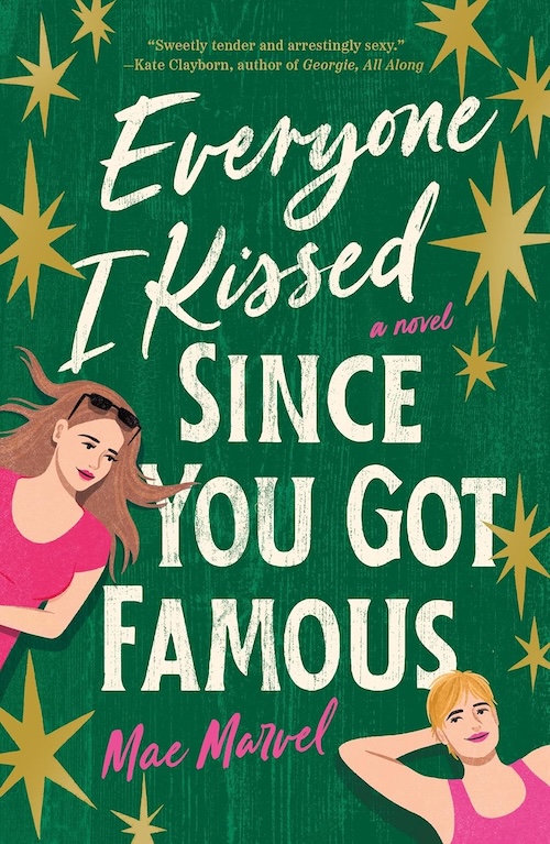 Everyone I Kissed Since You Got Famous by Mae Marvel