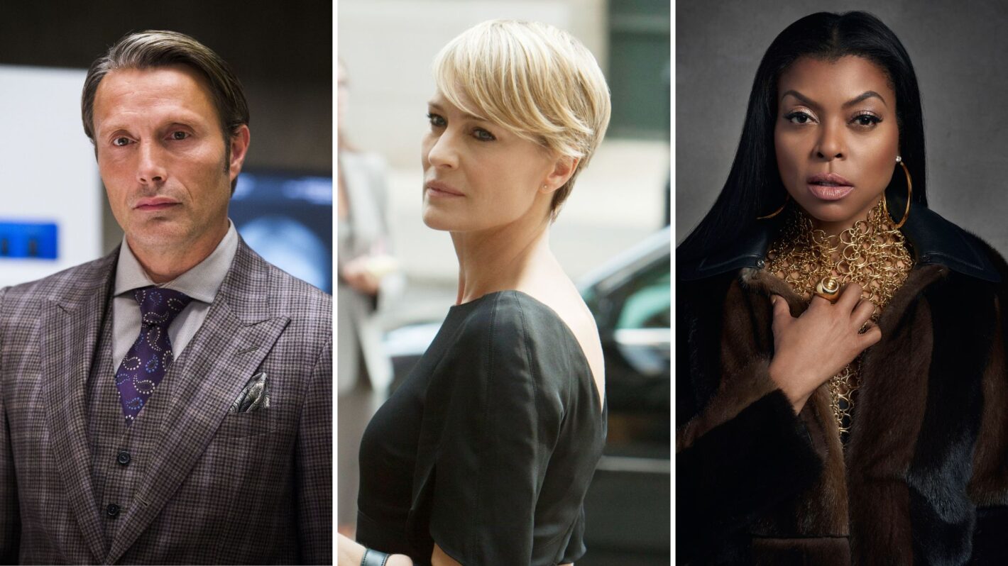 Mads Mikkelsen as Hannibal Lecter in 'Hannibal,' Robin Wright as Claire Underwood in 'House of Cards,' and Taraji P. Henson as Cookie Lyon in 'Empire'