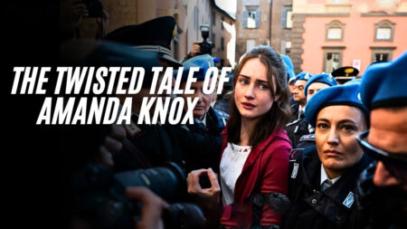 The Twisted Tale of Amanda Knox