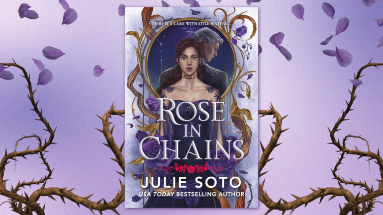 Rose in Chains by Julie Soto