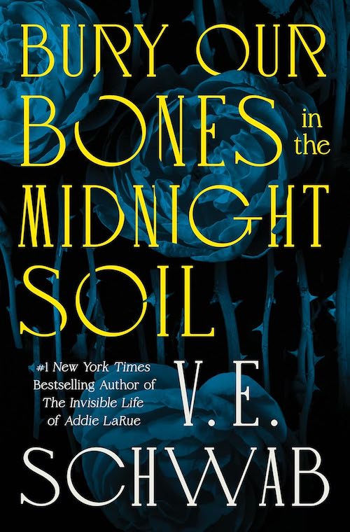 Bury Our Bones in the Midnight Soil by V.E. Schwab
