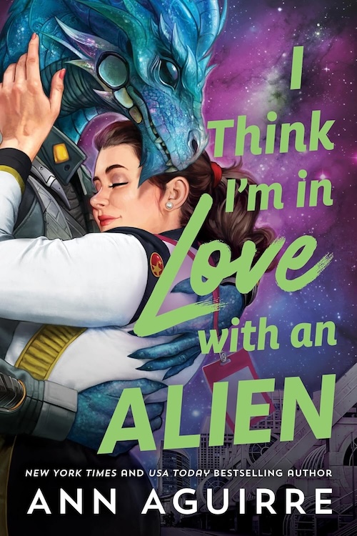 I Think I'm In Love with an Alien by Ann Aguirre