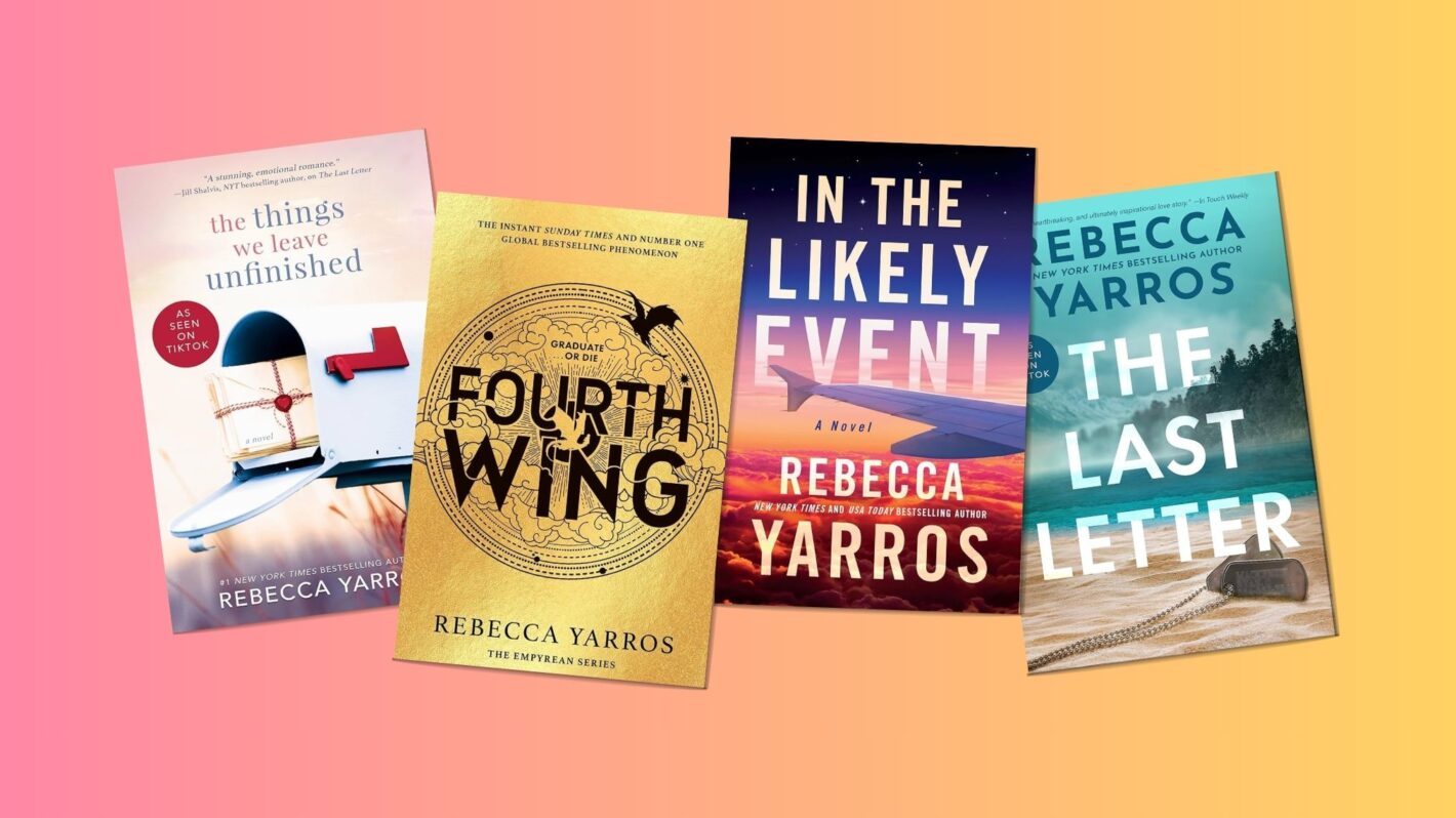 Rebecca Yarros' 'The Things We Leave Unfinished,' 'Fourth Wing,' 'In the Likely Event,' and 'The Last Letter'