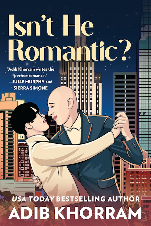 Isn't He Romantic by Adib Khorram